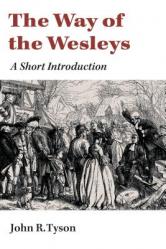  The Way of the Wesleys: A Short Introduction 