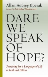  Dare We Speak of Hope?: Searching for a Language of Life in Faith and Politics 