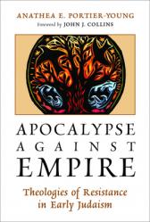  Apocalypse Against Empire: Theologies of Resistance in Early Judaism 