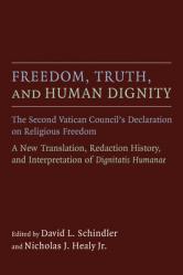  Freedom, Truth, and Human Dignity: The Second Vatican Council\'s Declaration on Religious Freedom 