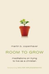  Room to Grow: Meditations on Trying to Live as a Christian 