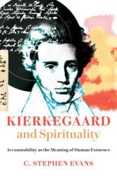  Kierkegaard and Spirituality: Accountability as the Meaning of Human Existence 