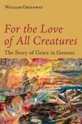  For the Love of All Creatures: The Story of Grace in Genesis 