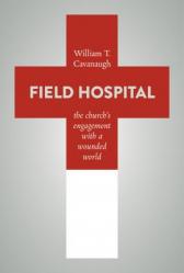  Field Hospital: The Church\'s Engagement with a Wounded World 