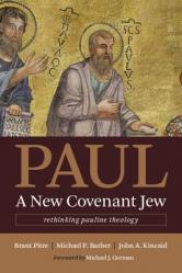  Paul, a New Covenant Jew: Rethinking Pauline Theology 