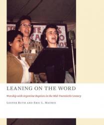  Leaning on the Word: Worship with Argentine Baptists in the Mid-Twentieth Century 