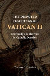  Disputed Teachings of Vatican II: Continuity and Reversal in Catholic Doctrine 