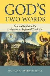  God\'s Two Words: Law and Gospel in Lutheran and Reformed Traditions 