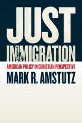  Just Immigration: American Policy in Christian Perspective 