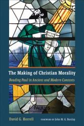  The Making of Christian Morality: Reading Paul in Ancient and Modern Contexts 