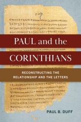  Paul and the Corinthians: Reconstructing the Relationship and the Letters 