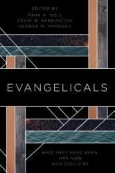  Evangelicals: Who They Have Been, Are Now, and Could Be 