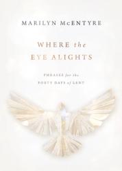  Where the Eye Alights: Phrases for the Forty Days of Lent 