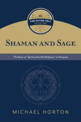  Shaman and Sage: The Roots of \"Spiritual But Not Religious\" in Antiquity 