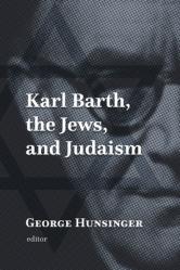  Karl Barth, the Jews, and Judaism 