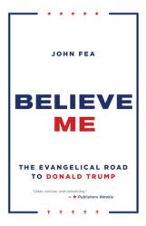  Believe Me: The Evangelical Road to Donald Trump 