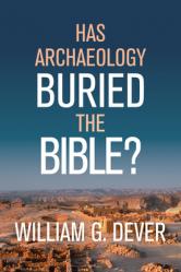  Has Archaeology Buried the Bible? 