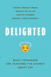  Delighted: What Teenagers Are Teaching the Church about Joy 