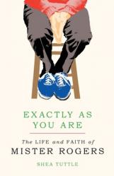  Exactly as You Are: The Life and Faith of Mister Rogers 