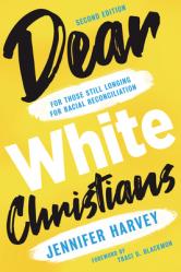  Dear White Christians: For Those Still Longing for Racial Reconciliation 