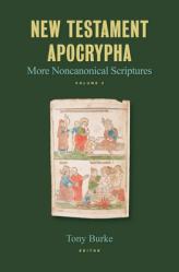  New Testament Apocrypha, Vol. 3: More Noncanonical Scriptures 