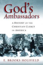  God\'s Ambassadors: A History of the Christian Clergy in America 