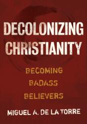  Decolonizing Christianity: Becoming Badass Believers 