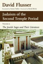  Judaism of the Second Temple Period, Volume 2: The Jewish Sages and Their Literature 