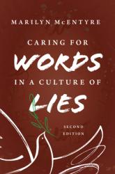  Caring for Words in a Culture of Lies, 2nd Ed 