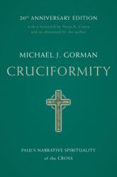  Cruciformity: Paul\'s Narrative Spirituality of the Cross, 20th Anniversary Edition 