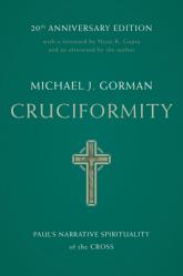  Cruciformity: Paul\'s Narrative Spirituality of the Cross, 20th Anniversary Edition 