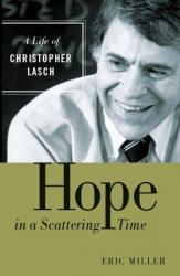  Hope in a Scattering Time: A Life of Christopher Lasch 