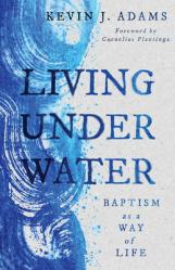  Living Under Water: Baptism as a Way of Life 