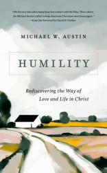  Humility: Rediscovering the Way of Love and Life in Christ 