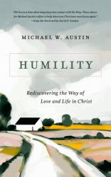  Humility: Rediscovering the Way of Love and Life in Christ 