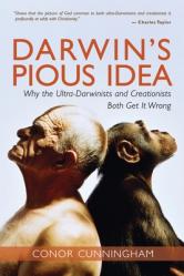  Darwin\'s Pious Idea: Why the Ultra-Darwinists and Creationists Both Get It Wrong 
