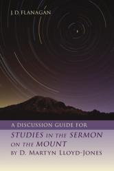  A Discussion Guide for Studies in the Sermon on the Mount by D. Martyn Lloyd-Jones 