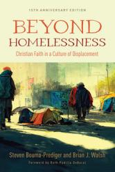  Beyond Homelessness, 15th Anniversary Edition: Christian Faith in a Culture of Displacement 