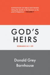  Romans, Vol 7: God\'s Heirs: Exposition of Bible Doctrines 