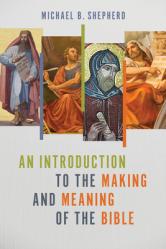  An Introduction to the Making and Meaning of the Bible 