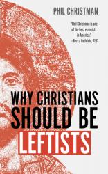 Why Christians Should Be Leftists 