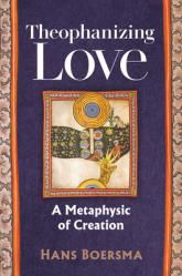  Theophanizing Love: A Metaphysic of Creation 