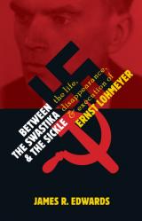  Between the Swastika and the Sickle: The Life, Disappearance, and Execution of Ernst Lohmeyer 