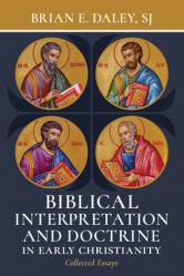 Biblical Interpretation and Doctrine in Early Christianity: Collected Essays 