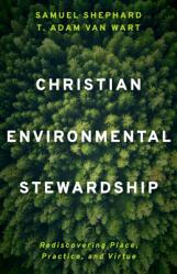  Christian Environmental Stewardship: Rediscovering Place, Practice, and Virtue 