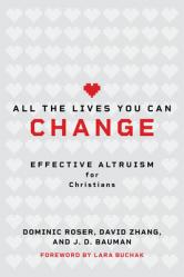  All the Lives You Can Change: Effective Altruism for Christians 