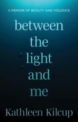  Between the Light and Me: A Memoir of Beauty and Violence 
