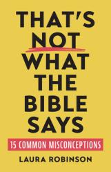  That\'s Not What the Bible Says: 15 Common Misconceptions 