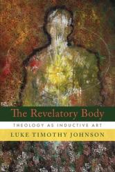  The Revelatory Body: Theology as Inductive Art 