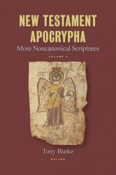  New Testament Apocrypha, Vol. 2: More Noncanonical Scriptures 